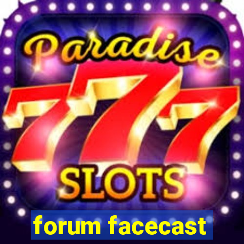 forum facecast